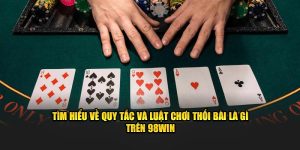 Cùng tìm hiểu thối bài là gì tại 98Win
